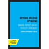 Beyond Second Opinions: Making Choices about Fertility Treatment - Paperback
