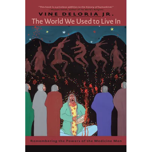 The World We Used to Live in: Remembering the Power of the Medicine Man - Paperback