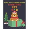 Adult Coloring Book Christmas Cat: coloring book perfect gift idea for Christmas cat lover men, women, girls, boys, family and friends. - Paperback