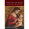 The Life of Mary As Seen By the Mystics - Paperback