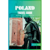 Poland Travel Guide 2024: The Ultimate Travel Book To Exploring The Best Of Poland - Paperback