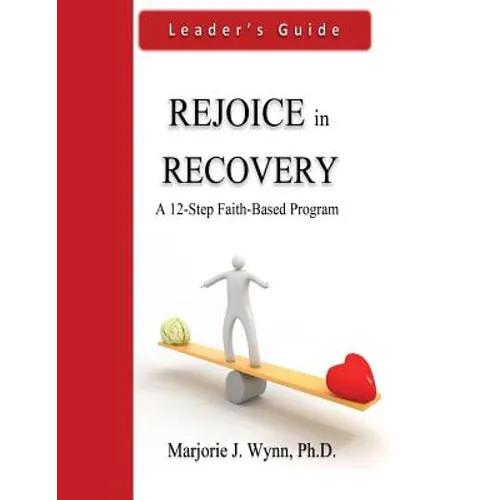 Rejoice in Recovery: Leader's Guide: A 12-Step Faith-Based Program - Paperback