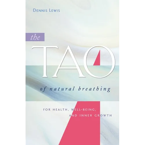 The Tao of Natural Breathing: For Health, Well-Being, and Inner Growth - Paperback