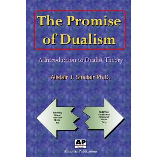The Promise of Dualism: An Introduction to Dualist Theory - Paperback