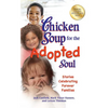 Chicken Soup for the Adopted Soul: Stories Celebrating Forever Families - Paperback