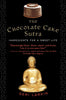 The Chocolate Cake Sutra: Ingredients for a Sweet Life - Paperback