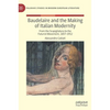 Baudelaire and the Making of Italian Modernity: From the Scapigliatura to the Futurist Movement, 1857-1912 - Hardcover