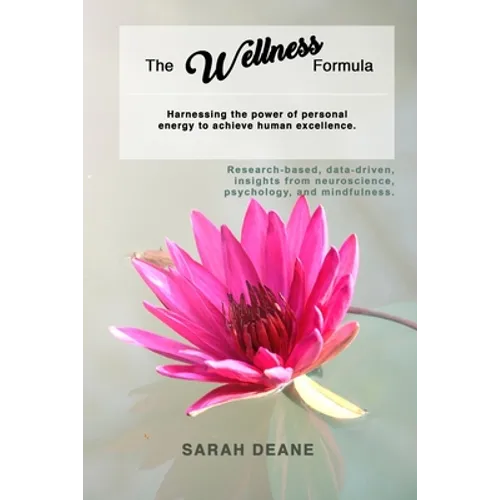 The Wellness Formula: Harnessing the Power of Personal Energy to Achieve Human Excellence. - Paperback