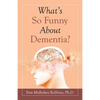 What's so Funny About Dementia? - Paperback