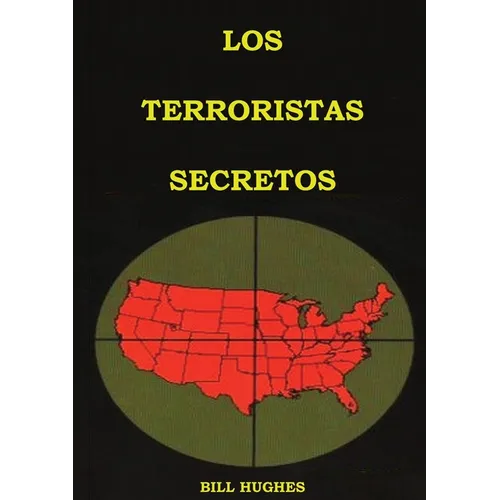 Los Terroristas Secretos: (los responsables del asesinato del Presidente Lincoln, el hundimiento del Titanic, las torres gemelas y la masacre de Waco) - Paperback
