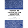 Literature and Character Education in Universities: Theory, Method, and Text Analysis - Paperback