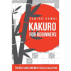Kakuro For Beginners: The Best Logic and Math Puzzles Collection - Paperback