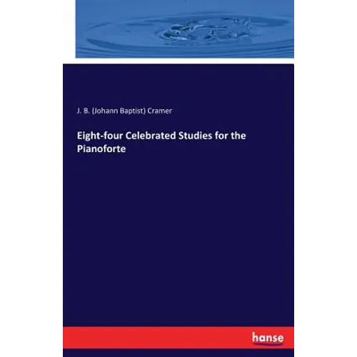 Eight-four Celebrated Studies for the Pianoforte - Paperback