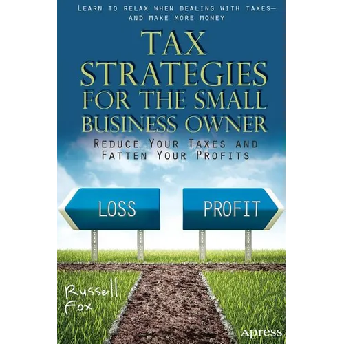 Tax Strategies for the Small Business Owner: Reduce Your Taxes and Fatten Your Profits - Paperback