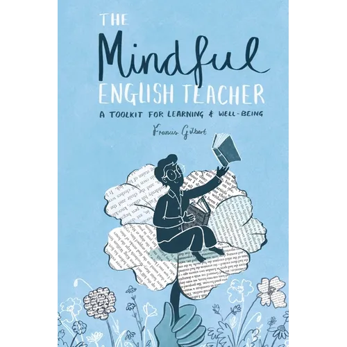The Mindful English Teacher: A Toolkit for Learning & Well-Being - Paperback