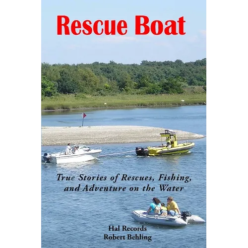 Rescue Boat: True Stories of Rescues, Fishing, and Adventures on the Water - Paperback