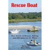 Rescue Boat: True Stories of Rescues, Fishing, and Adventures on the Water - Paperback