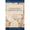 The London Prices of Bricklayers Materials and Works, Both of new Buildings and Repairs, Justly Ascertained: And the Common Exactions And Abuses There - Hardcover