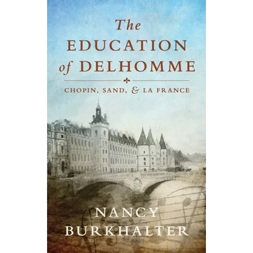 The Education of Delhomme: Chopin, Sand, and La France - Hardcover