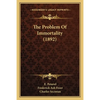 The Problem Of Immortality (1892) - Paperback