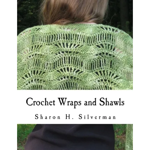 Crochet Wraps and Shawls: 12 Patterns in Various Techniques - Paperback