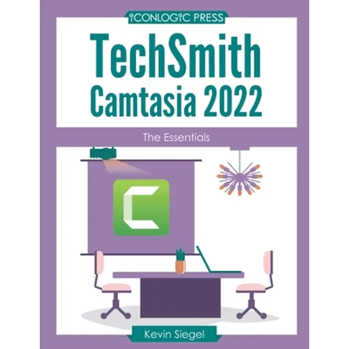 TechSmith Camtasia 2022: The Essentials - Paperback