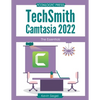 TechSmith Camtasia 2022: The Essentials - Paperback