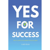 Yes For Success: How to Achieve Life Harmony and Fulfillment - Paperback