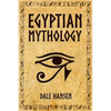 Egyptian Mythology: Tales of Egyptian Gods, Goddesses, Pharaohs, & the Legacy of Ancient Egypt. - Paperback