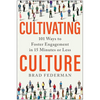 Cultivating Culture: 101 Ways to Foster Engagement in 15 Minutes or Less - Hardcover