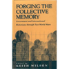 Forging the Collective Memory: Government and International Historians Through Two World Wars - Paperback