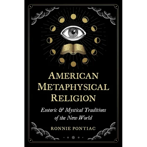 American Metaphysical Religion: Esoteric and Mystical Traditions of the New World - Paperback
