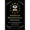 American Metaphysical Religion: Esoteric and Mystical Traditions of the New World - Paperback