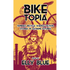 Biketopia: Feminist Bicycle Science Fiction Stories in Extreme Futures - Paperback