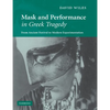 Mask and Performance in Greek Tragedy: From Ancient Festival to Modern Experimentation - Paperback