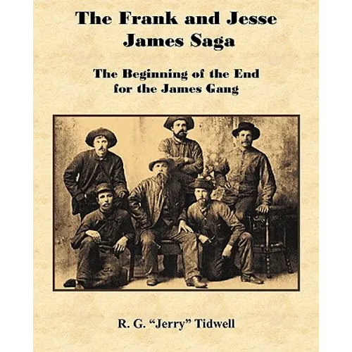 The Frank and Jesse James Saga - The Beginning of the End for the James Gang - Paperback