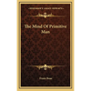The Mind Of Primitive Man - Hardcover