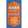 The Brick of Dad Hacks: Tips, Tricks, Shortcuts, and Dad-Isms for Easy Parenting (Fatherhood, Parenting Book, Parenting Advice, New Dads) - Hardcover