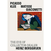 Picasso, Klee, Matisse, Giacometti: The Eye of Collector-Dealer Heinz Berggruen - Hardcover
