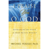 I Praise You, O God: Experiencing His Power in Your Private Worship - Paperback