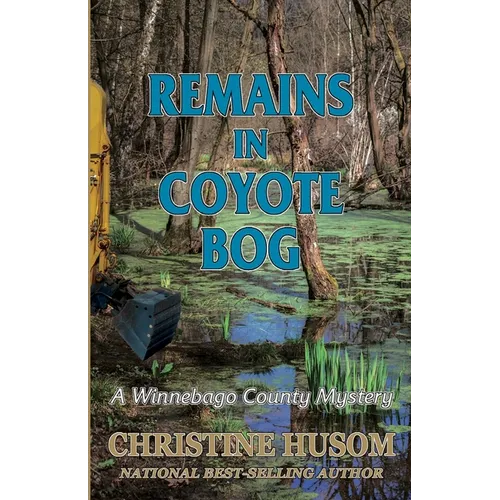 Remains In Coyote Bog: A Winnebago County Mystery - Paperback