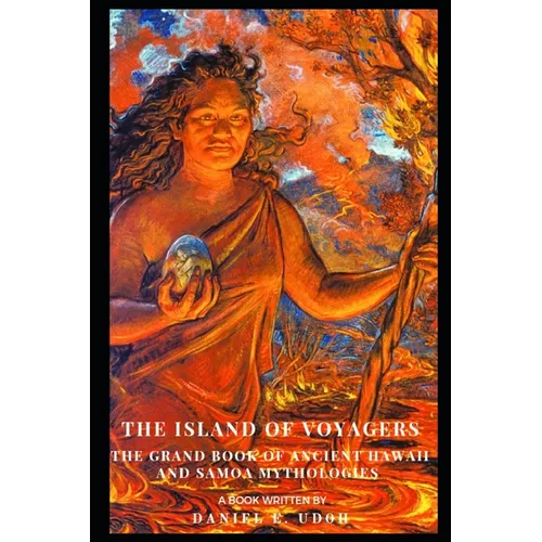 The Island of Voyagers: The Grand Book of Ancient Hawaii and Samoa Mythologies - Paperback