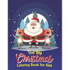 The Big Christmas Coloring Book For Kids: The Big Christmas Coloring Book For Kids 5 Year Old, Easy - Paperback