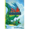 Air Dragons & Other Rare Sky Creatures: A Field Guide - Paperback