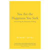 You Are the Happiness You Seek: Uncovering the Awareness of Being - Paperback