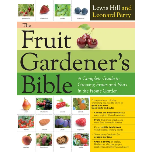 The Fruit Gardener's Bible: A Complete Guide to Growing Fruits and Nuts in the Home Garden - Paperback