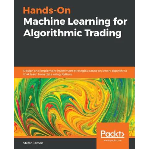 Hands-On Machine Learning for Algorithmic Trading: Design and implement investment strategies based on smart algorithms that learn from data using Pyt - Paperback