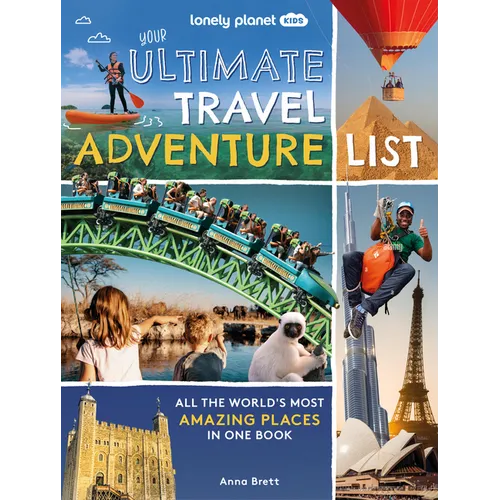 Lonely Planet Kids Your Ultimate Travel Adventure List: 100 Adorable Creatures Meet Fluffy Pandas, Penguin Chicks, Pygmy Possums & More Discover Fun F - Hardcover