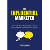 The Influential Marketer: 366 Crackin' Copywriting, Marketing & Mindset Ideas to Skyrocket Your Results, One Day at a Time - Paperback