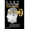 Dark Psychology Secrets: Your Ultimate Guide To Learn How To Stop Being Manipulated And Analyze People, Improve Your Art Of Persuasion Followin - Paperback